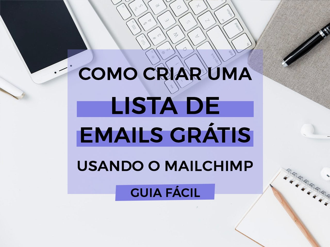 Como criar uma lista de emails grátis usando o MailChimp